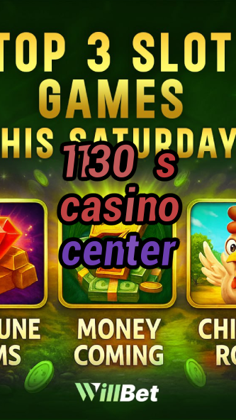 1130 s casino center-buildcasinogames.igamblingorder.com